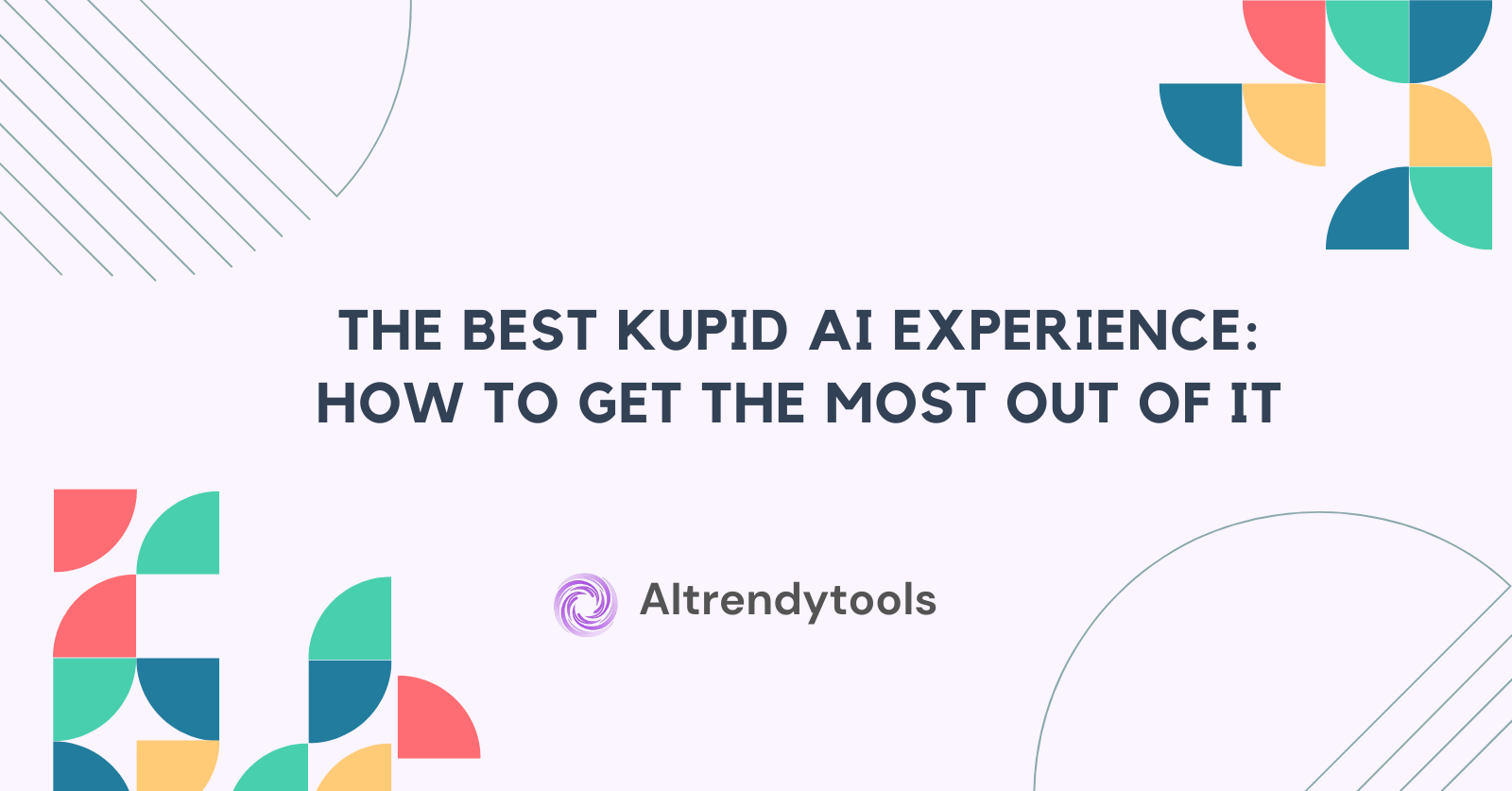 The Best Kupid AI Experience: How to Get the Most Out of It - AItrendytools
